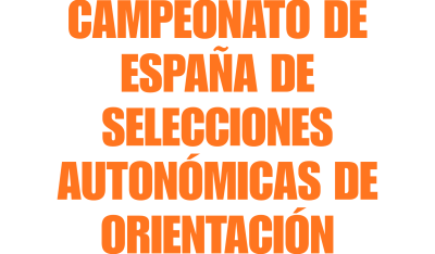 CAMPEONATO DE ESPAÑA DE SELECCIONES AUTONÓMICAS DE ORIENTACIÓN